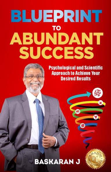 Blueprint to Abundant Success: Psychological and Scientific Approach to Achieve Your Desired Results