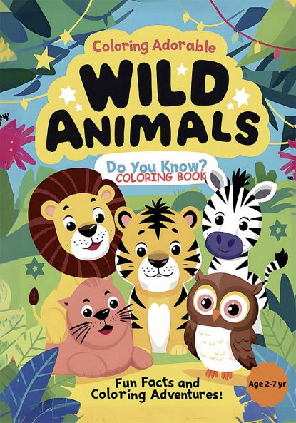 Discover and Color Cute and Adorable Wild Animals with Interesting Do You Know Fun Facts: Easy-to-Color Pages Featuring Wild Animals with Educational Facts about Habitat Diets and More! Perfect for Age 2 3 4567