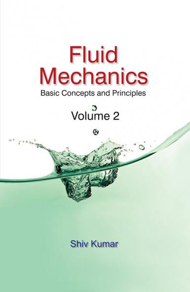 Fluid Mechanics : Basic Concepts & Principles Vol. 2