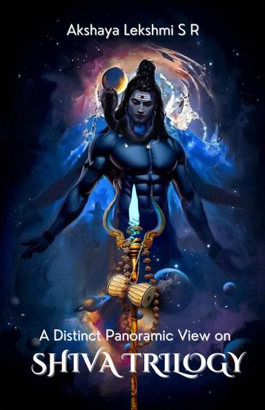 A Distinct Panoramic Views on Shiva Trilogy