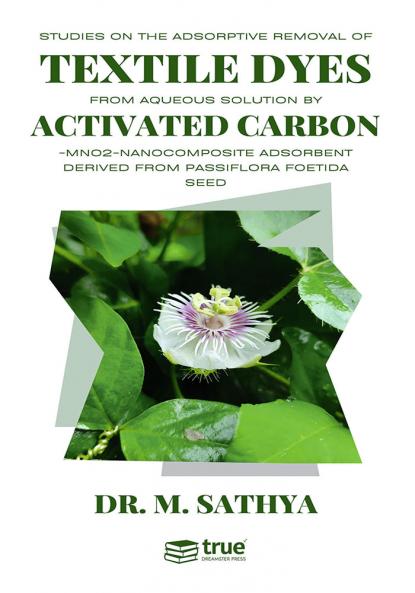 Studies on the Adsorptive Removal of Textile Dyes from Aqueous Solution by Activated Carbon-Mno2-Nanocomposite Adsorbent Derived From Passiflora Foetida Seed
