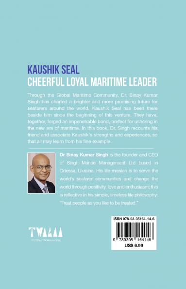 KAUSHIK SEAL: CHEERFUL LOYAL MARITIME LEADER