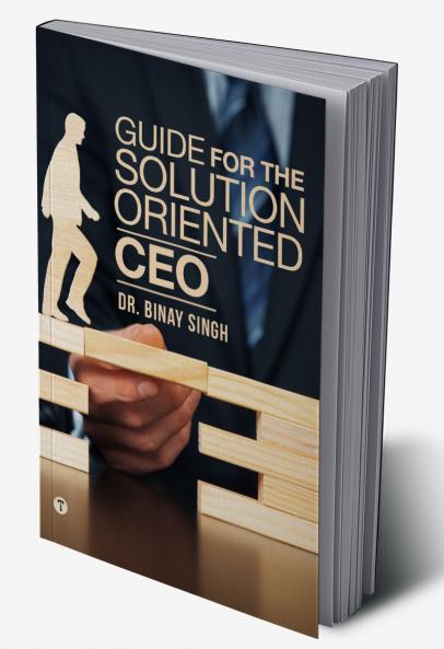 GUIDE FOR THE SOLUTIONS ORIENTED CEO