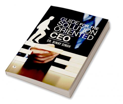 GUIDE FOR THE SOLUTIONS ORIENTED CEO