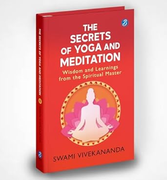 The Secrets Of Yoga And Meditation