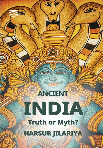 Ancient India- Truth or Myth (Part 1)