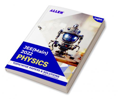 JEE (MAIN) 2022 Topicwise Physics Papers and Solutions in English (June & July attempt) | Past year papers by ALLEN