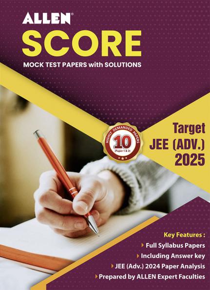 ALLEN SCORE 10 Test Papers with Solutions (Paper 1 & 2) for JEE Advanced 2025 in English | Physics Chemistry & Mathematics | Mock Test papers