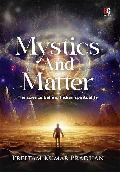 Mystics And Matter: The science behind Indian spirituality