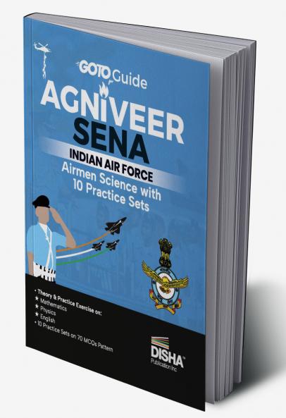 GoTo Guide for Agniveer Sena Indian Air Force Airmen Science with 10 Practice Sets | IAF Recruitement Exam |Technical |Group X |Previous Year Questions