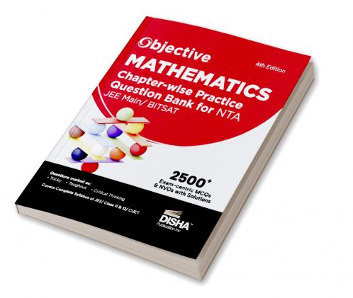 Objective Mathematics Chapter-wise Practice Question Bank for NTA JEE Main/ BITSAT 4th Edition | MCQs & NVQs  based on Main Previous Year Questions PYQs | Useful for CBSE 11/ 12 & CUET