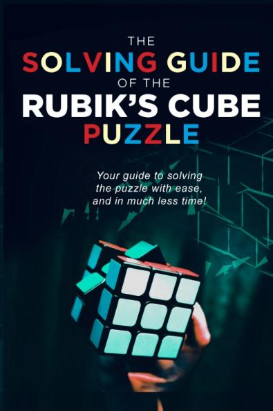 The Solving Guide of the Rubik's Cube Puzzle