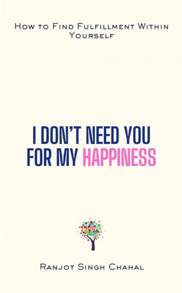 I Don’t Need You for My Happiness