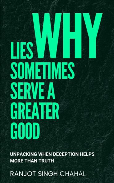 Why Lies Sometimes Serve a Greater Good