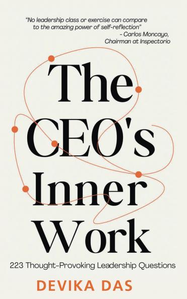 The Ceo's Inner Work: 223 Thought-Provoking Leadership Questions
