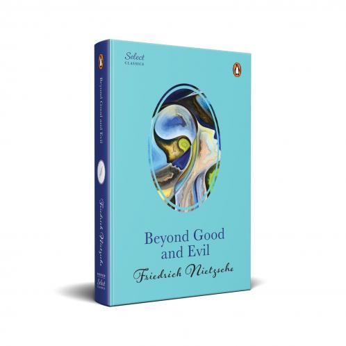 Penguin Select Classics: Beyond Good And Evil: (Original Unabridged Classic Premium Hardbound Collector's Edition Ideal for Gifting)
