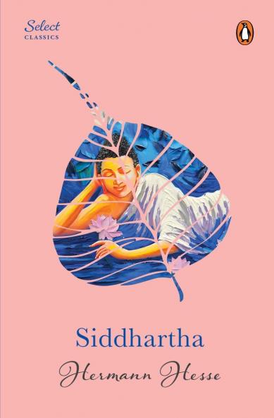 Penguin Select Classics: Siddhartha: (Original Unabridged Classic Premium Hardbound Collector's Edition Ideal for Gifting)