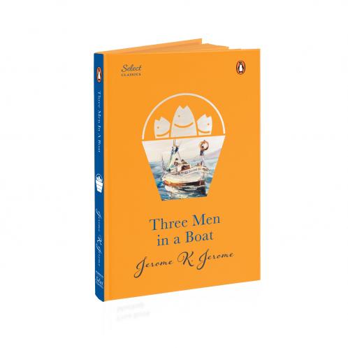 Penguin Select Classics: Three Men in a Boat: (Original Unabridged Classic Premium Hardbound Collector's Edition Ideal for Gifting)