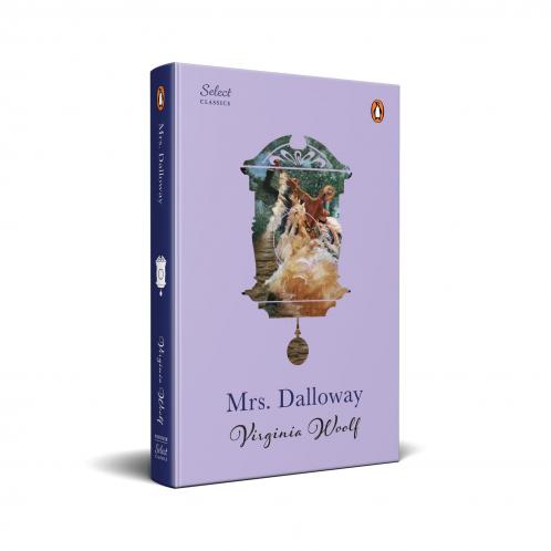 Penguin Select Classics: Mrs Dalloway: (Original Unabridged Classic Premium Hardbound Collector's Edition Ideal for Gifting)