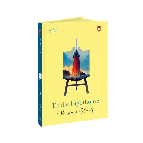 Penguin Select Classics: To The Lighthouse: (Original Unabridged Classic Premium Hardbound Collector's Edition Ideal for Gifting)