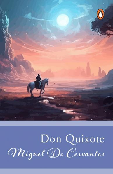 Penguin Select Classics: Don Quixote: (Original Unabridged Classic)