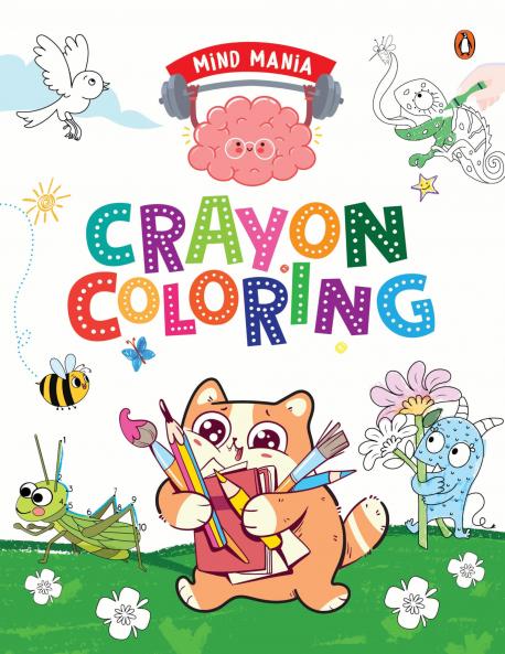 Mind Mania: Crayon Coloring: Fun and Interactive Activity Book for Preschool Kids Toddlers Includes Dot to Dot Coloring Copy Coloring and Number Coloring Enhances Creativity Book for 3+ [Penguin Early Learning Series]