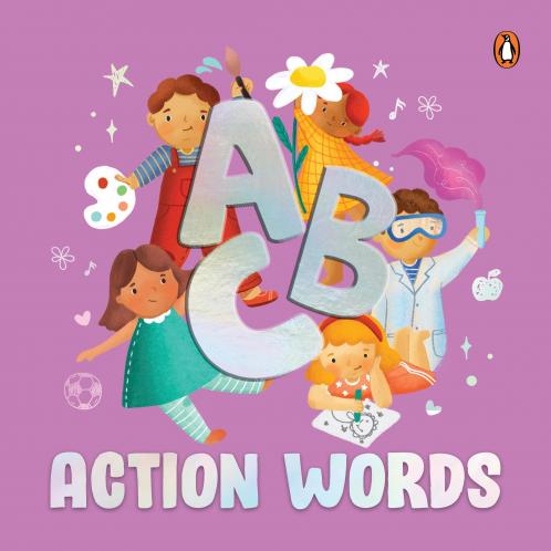 ABC Action Words: An Engaging Illustrated Board Book A to Z Action Words and Sentences for Kids Toddlers Book for 3+ [Penguin Early Learning Series]