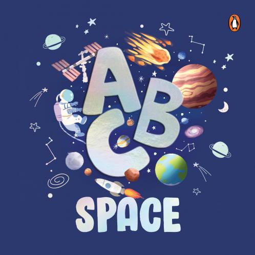 ABC Space: An Engaging Illustrated Board Book A to Z Space Exploration for Kids Toddlers Book for 3+ [Penguin Early Learning Series]