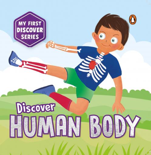 My First Discover Series: Human Body: Fun and Interactive Illustrated Board Book on Body Parts for Kids Toddlers Book for 3+ [Penguin Early Learning Series]