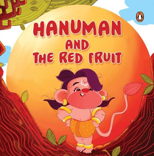 Hanuman and the Red Fruit: Tales of Hindu Gods and Goddesses: An Illustrated Board Book for Kids | Story Book on Hanuman | Ages 5+ [Penguin Early Learning Series]