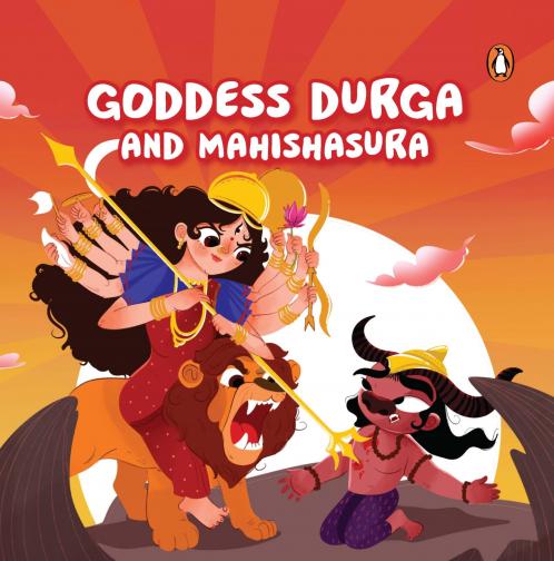 Goddess Durga and Mahishasura: Tales of Hindu Gods and Goddesses: An Illustrated Board Book for Kids | Story Book on Durga | Ages 5+ [Penguin Early Learning Series]