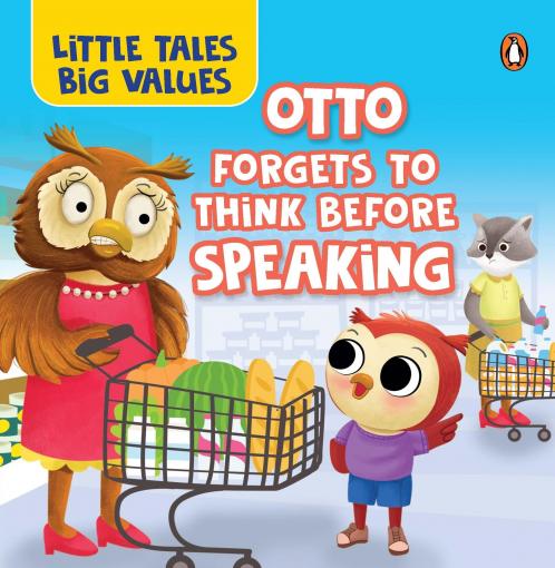 Little Tales Big Values: Otto Forgets to Think Before Speaking: Delightful Stories Instilling Values and Morals | Book for 2+ [Penguin Early Learning Series]