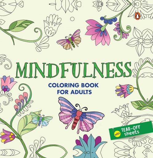 Mindfulness: Adult Coloring Book for all Age Groups with Tear out Sheets I Coloring for Anxiety Relief and Mind Relaxing I Unwind and Relax