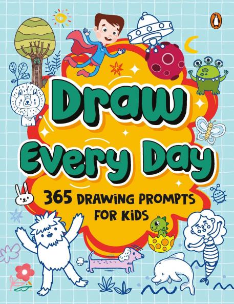DRAW EVERYDAY: BOOK OF DAILY DOODLES FOR KIDS