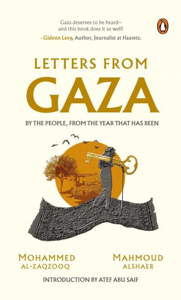 Letters From Gaza:A Collection by the People; Unveiling their Stories and Emotions from the Year that has been