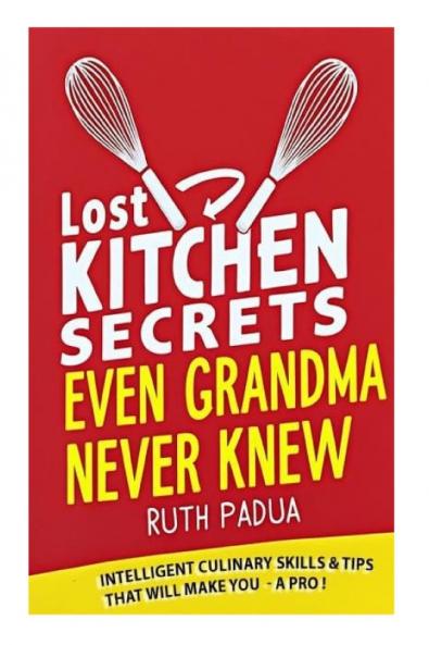 Lost Kitchen Secrets Even Grandma Never Knew