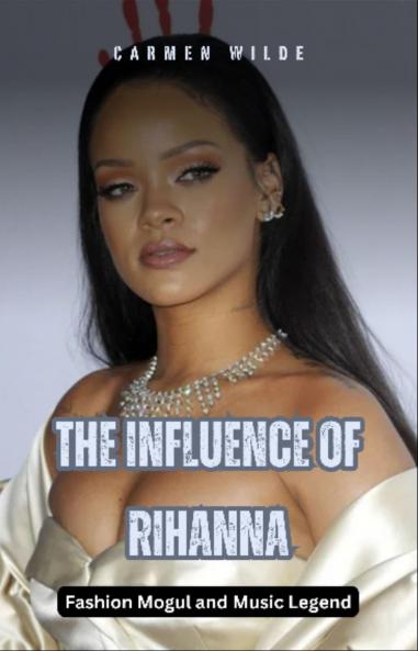 The Influence of Rihanna
