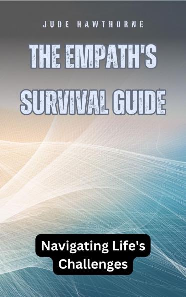 The Empath's Survival Guide