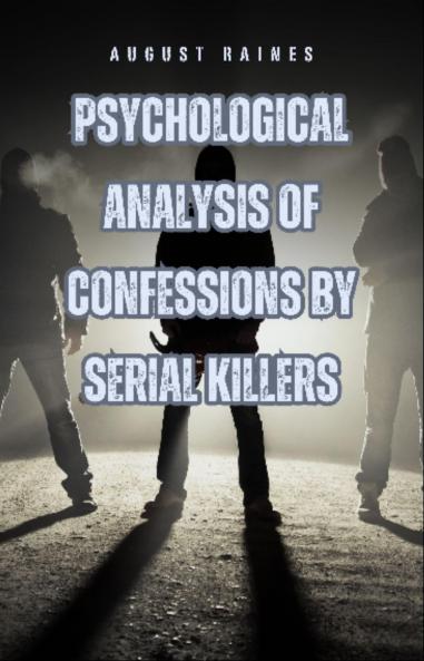 Psychological Analysis of Confessions by Serial Killers