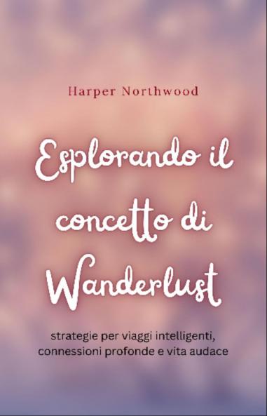 Esplorando il concetto di Wanderlust