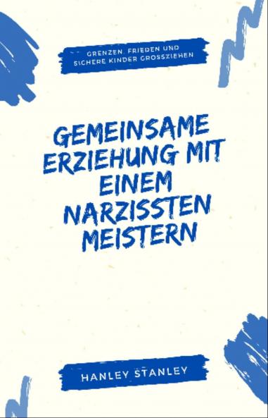 Gemeinsame Erziehung mit einem Narzissten meistern