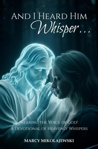 And I Heard Him Whisper...