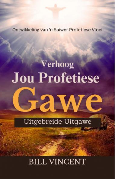 Verhoog Jou Profetiese Gawe (Uitgebreide Uitgawe)
