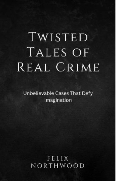 Twisted Tales of Real Crime