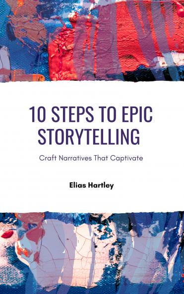 10 Steps to Epic Storytelling