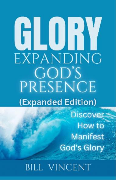 Glory Expanding God's Presence (Expanded Edition)