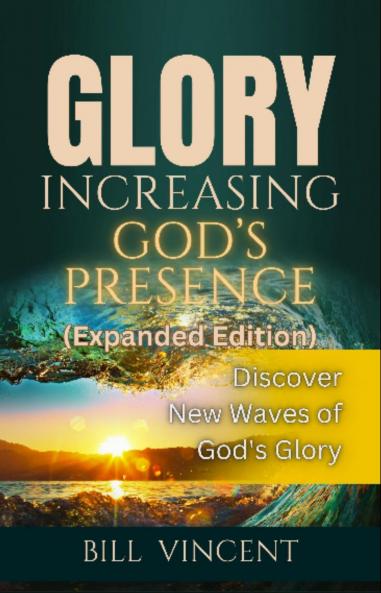 Glory Increasing God's Presence (Expanded Edition)