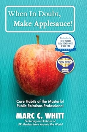 When in Doubt Make Applesauce! Core Habits of the Masterful Public Relations Professional