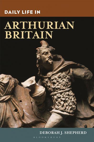 Daily Life in Arthurian Britain