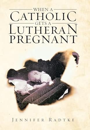 When a Catholic Gets a Lutheran Pregnant